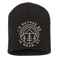 Moab Utah ID Rather Be In Moab Ut Short Acrylic Beanie