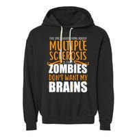 Multiple Sclerosis Zombie Don't Want My Brains Garment-Dyed Fleece Hoodie