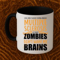 Multiple Sclerosis Zombie Don't Want My Brains Mug