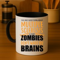 Multiple Sclerosis Zombie Don't Want My Brains Mug