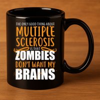 Multiple Sclerosis Zombie Don't Want My Brains 11oz C Handle Ceramic Mug