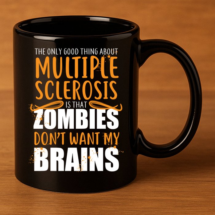 Multiple Sclerosis Zombie Don't Want My Brains 11oz C Handle Ceramic Mug
