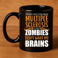 Multiple Sclerosis Zombie Don't Want My Brains 11oz C Handle Ceramic Mug