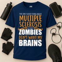 Multiple Sclerosis Zombie Don't Want My Brains Performance Shirt