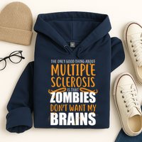 Multiple Sclerosis Zombie Don't Want My Brains Hoodie