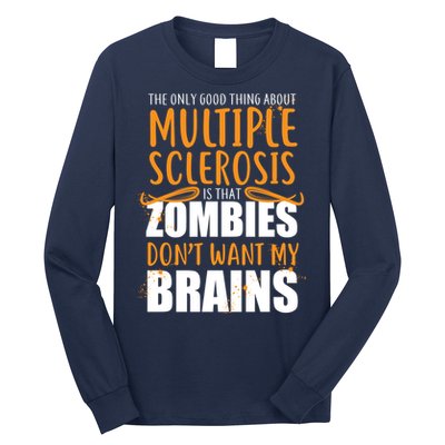 Multiple Sclerosis Zombie Don't Want My Brains Long Sleeve Shirt