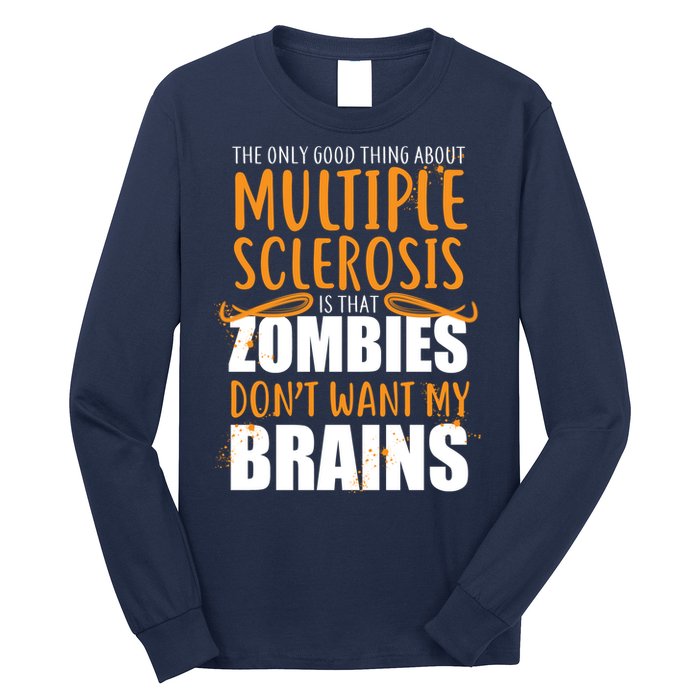 Multiple Sclerosis Zombie Don't Want My Brains Long Sleeve Shirt