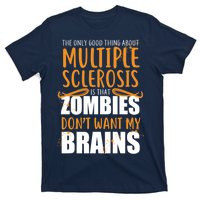 Multiple Sclerosis Zombie Don't Want My Brains T-Shirt