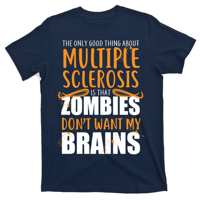 Multiple Sclerosis Zombie Don't Want My Brains T-Shirt