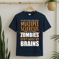Multiple Sclerosis Zombie Don't Want My Brains T-Shirt