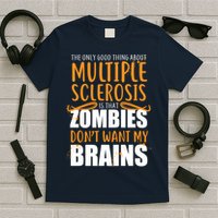 Multiple Sclerosis Zombie Don't Want My Brains T-Shirt