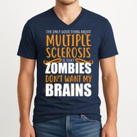 Multiple Sclerosis Zombie Don't Want My Brains V-Neck T-Shirt