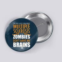 Multiple Sclerosis Zombie Don't Want My Brains Button