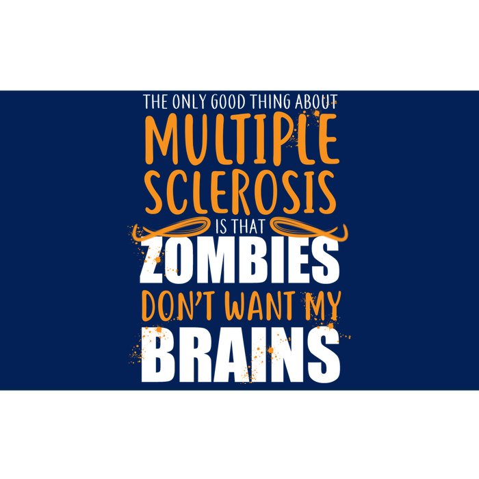 Multiple Sclerosis Zombie Don't Want My Brains Bumper Sticker