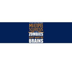 Multiple Sclerosis Zombie Don't Want My Brains Bumper Sticker