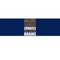 Multiple Sclerosis Zombie Don't Want My Brains Bumper Sticker