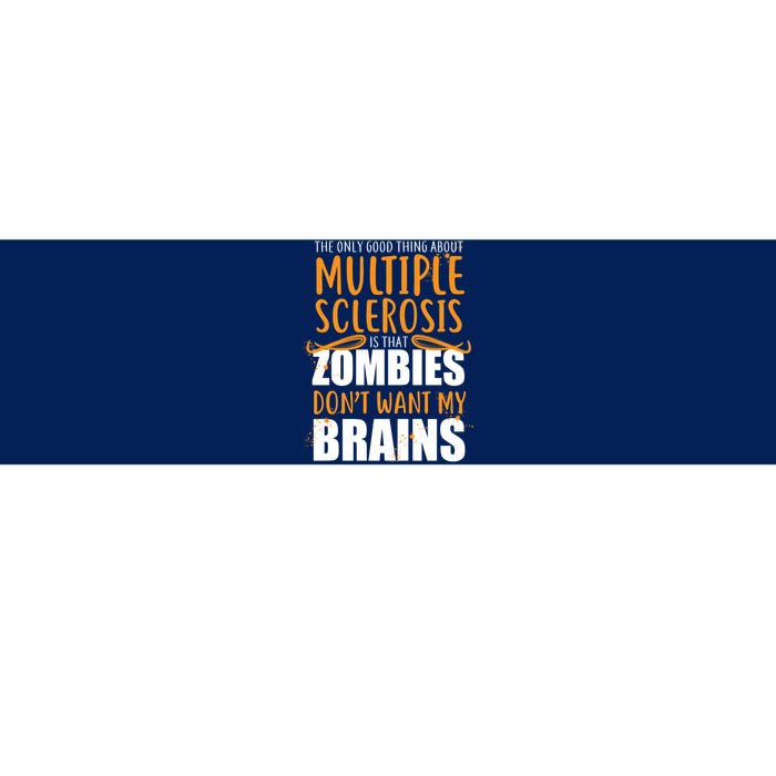 Multiple Sclerosis Zombie Don't Want My Brains Bumper Sticker