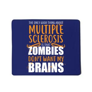 Multiple Sclerosis Zombie Don't Want My Brains Mousepad