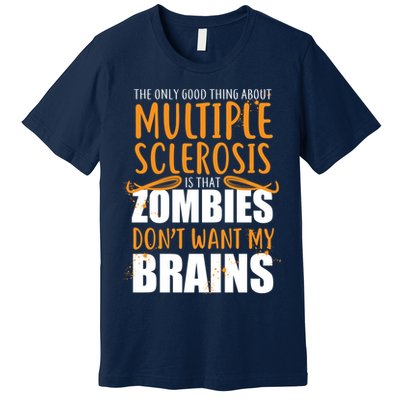 Multiple Sclerosis Zombie Don't Want My Brains Premium T-Shirt