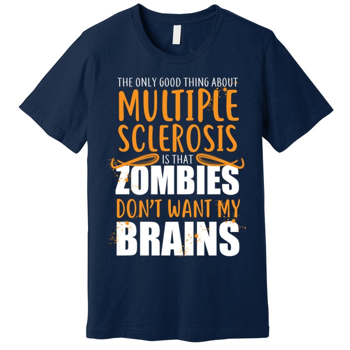 Multiple Sclerosis Zombie Don't Want My Brains Premium T-Shirt