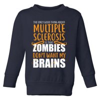 Multiple Sclerosis Zombie Don't Want My Brains Toddler Sweatshirt