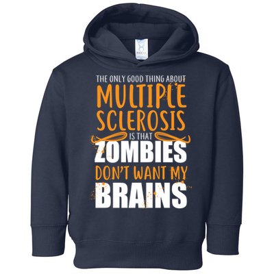 Multiple Sclerosis Zombie Don't Want My Brains Toddler Hoodie