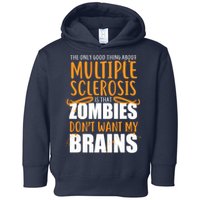 Multiple Sclerosis Zombie Don't Want My Brains Toddler Hoodie