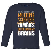 Multiple Sclerosis Zombie Don't Want My Brains Toddler Long Sleeve Shirt