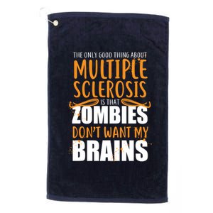 Multiple Sclerosis Zombie Don't Want My Brains Platinum Collection Golf Towel