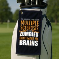 Multiple Sclerosis Zombie Don't Want My Brains Golf Towel