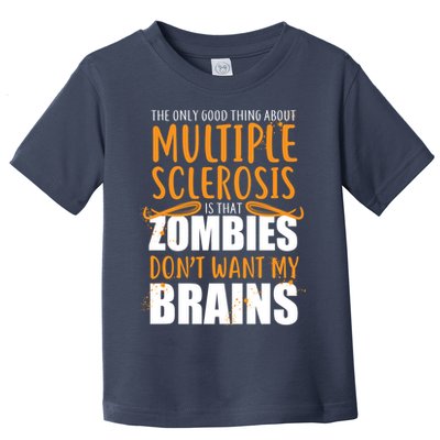 Multiple Sclerosis Zombie Don't Want My Brains Toddler T-Shirt