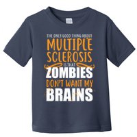 Multiple Sclerosis Zombie Don't Want My Brains Toddler T-Shirt