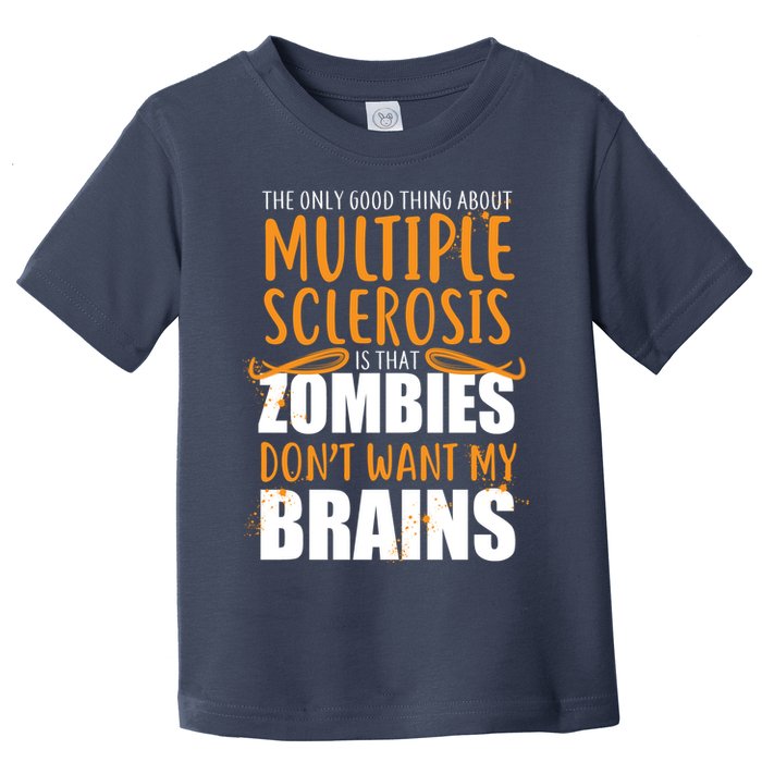 Multiple Sclerosis Zombie Don't Want My Brains Toddler T-Shirt