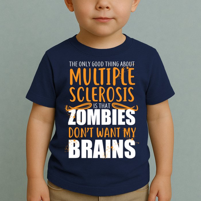 Multiple Sclerosis Zombie Don't Want My Brains Toddler T-Shirt