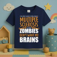 Multiple Sclerosis Zombie Don't Want My Brains Toddler T-Shirt