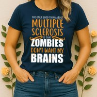 Multiple Sclerosis Zombie Don't Want My Brains Womens T-Shirt
