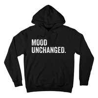 Mood Unchanged. Hoodie