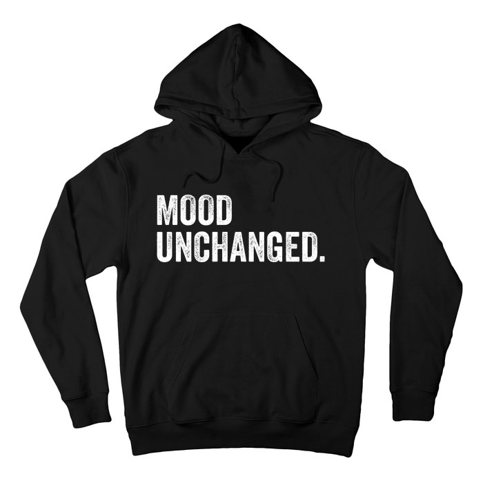 Mood Unchanged. Hoodie