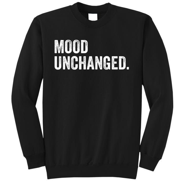 Mood Unchanged. Sweatshirt