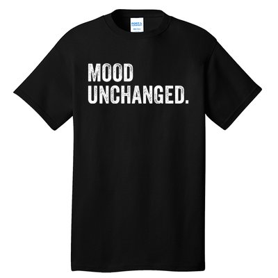 Mood Unchanged. Tall T-Shirt