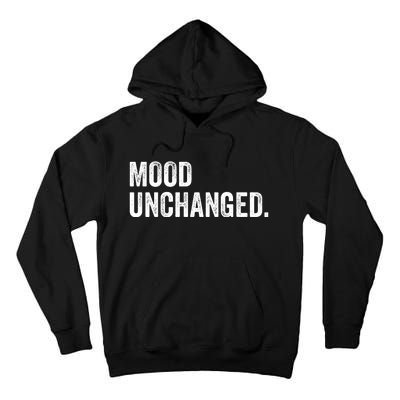 Mood Unchanged. Tall Hoodie