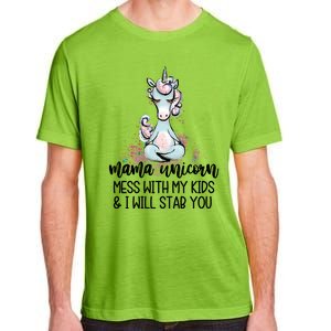 Mama Unicorn Mess With My I Will Stab You Mother Gift Cool Gift Adult ChromaSoft Performance T-Shirt