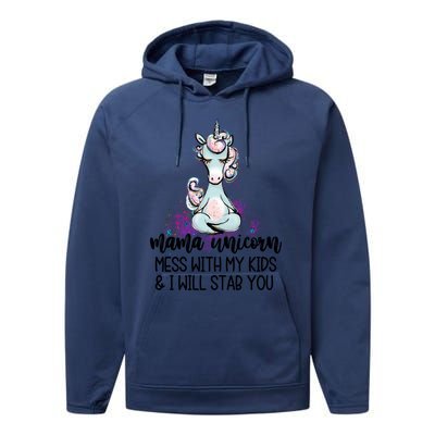 Mama Unicorn Mess With My I Will Stab You Mother Gift Cool Gift Performance Fleece Hoodie