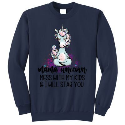 Mama Unicorn Mess With My I Will Stab You Mother Gift Cool Gift Sweatshirt