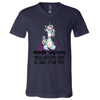 Mama Unicorn Mess With My I Will Stab You Mother Gift Cool Gift V-Neck T-Shirt