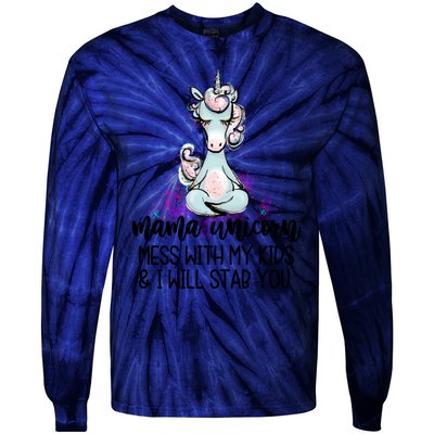 Mama Unicorn Mess With My I Will Stab You Mother Gift Cool Gift Tie-Dye Long Sleeve Shirt