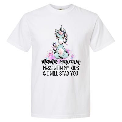 Mama Unicorn Mess With My I Will Stab You Mother Gift Cool Gift Garment-Dyed Heavyweight T-Shirt