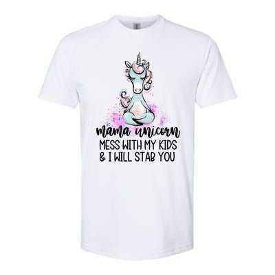 Mama Unicorn Mess With My I Will Stab You Mother Gift Cool Gift Softstyle CVC T-Shirt