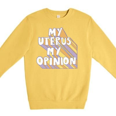 My Uterus My Opinion Premium Crewneck Sweatshirt