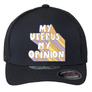 My Uterus My Opinion Flexfit Unipanel Trucker Cap